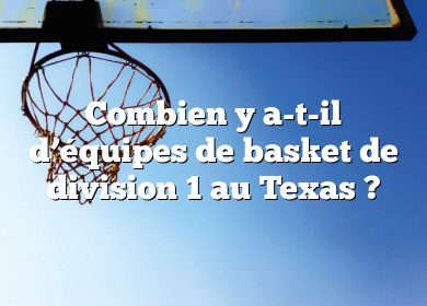 Combien y a-t-il d’équipes de basket de division 1 au Texas ?